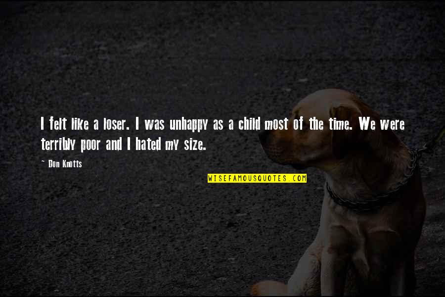 Terribly Quotes By Don Knotts: I felt like a loser. I was unhappy