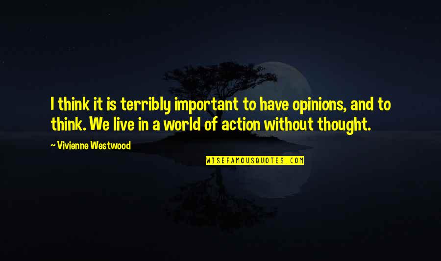 Terribly Quotes By Vivienne Westwood: I think it is terribly important to have
