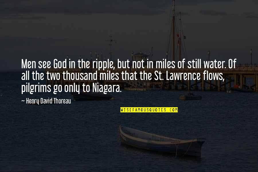 Terribly Sad Quotes By Henry David Thoreau: Men see God in the ripple, but not