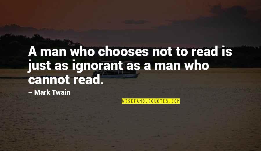 Terribly Tiny Tales Quotes By Mark Twain: A man who chooses not to read is