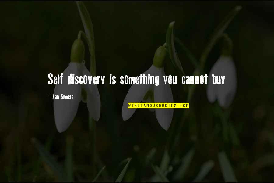 Terrick Bishoff Quotes By Jan Somers: Self discovery is something you cannot buy Terrick Bishoff Quotes By Jan Somers: Self discovery is something you cannot buy