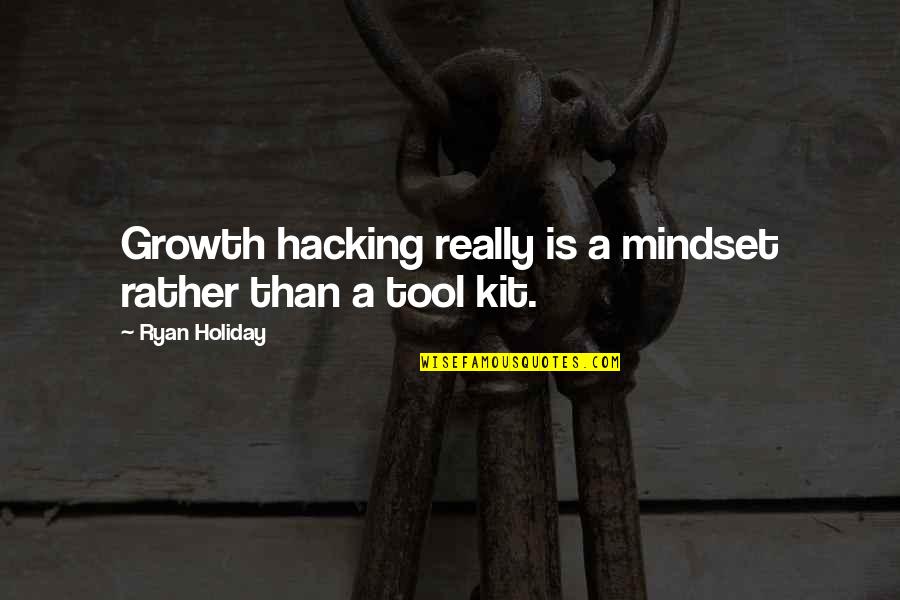 Terricka Cromartie Quotes By Ryan Holiday: Growth hacking really is a mindset rather than