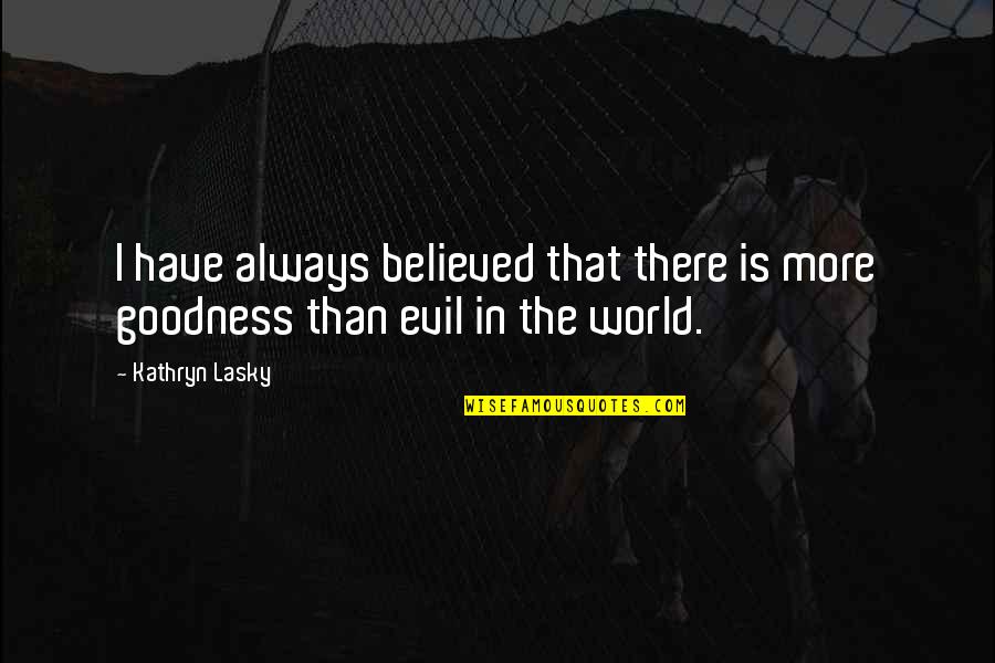 Terrien Greenwich Quotes By Kathryn Lasky: I have always believed that there is more