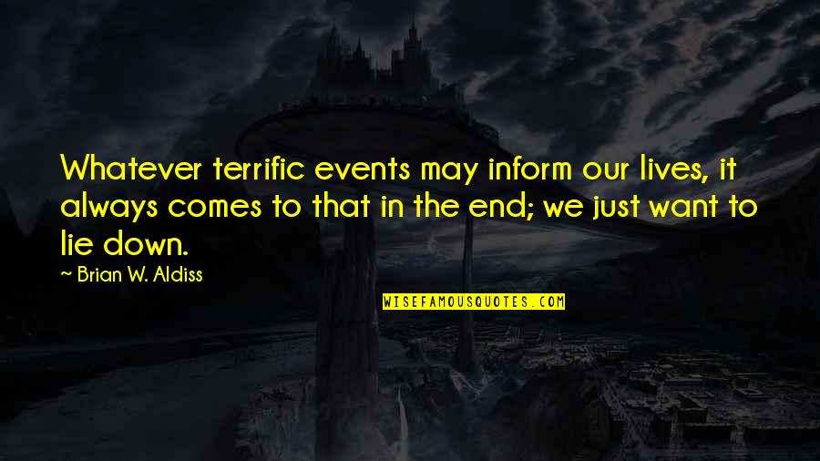 Terrific Quotes By Brian W. Aldiss: Whatever terrific events may inform our lives, it Terrific Quotes By Brian W. Aldiss: Whatever terrific events may inform our lives, it