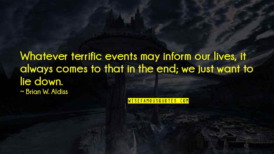 Terrific Quotes By Brian W. Aldiss: Whatever terrific events may inform our lives, it