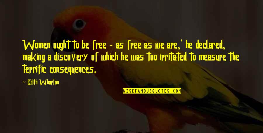 Terrific Quotes By Edith Wharton: Women ought to be free - as free Terrific Quotes By Edith Wharton: Women ought to be free - as free