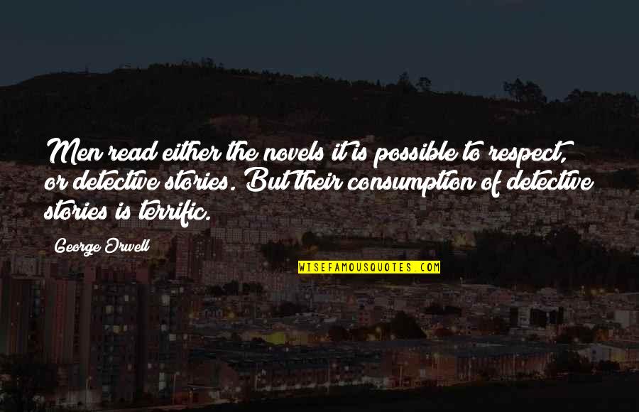 Terrific Quotes By George Orwell: Men read either the novels it is possible