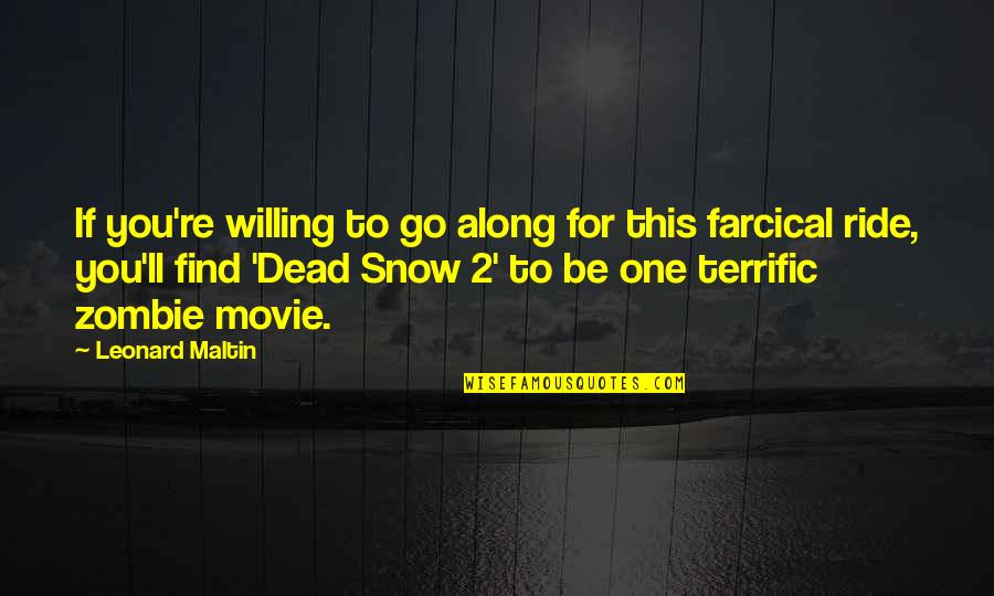 Terrific Quotes By Leonard Maltin: If you're willing to go along for this Terrific Quotes By Leonard Maltin: If you're willing to go along for this