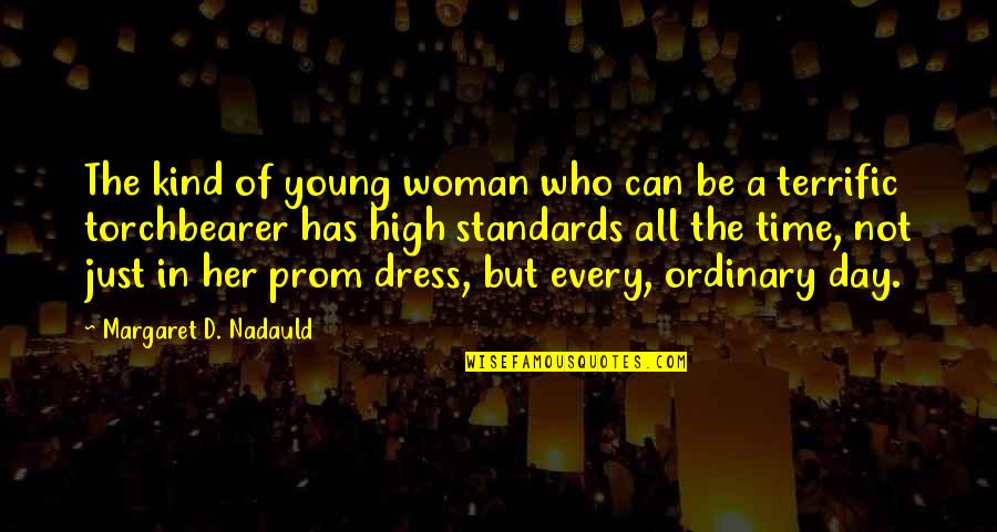 Terrific Quotes By Margaret D. Nadauld: The kind of young woman who can be Terrific Quotes By Margaret D. Nadauld: The kind of young woman who can be