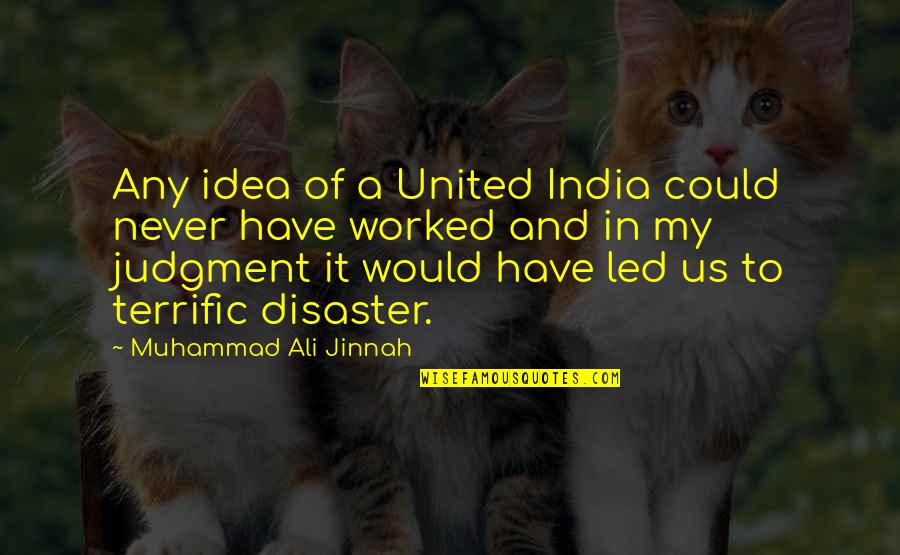 Terrific Quotes By Muhammad Ali Jinnah: Any idea of a United India could never