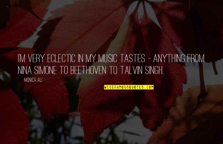 Terrifically Triassic Gold Quotes By Monica Ali: I'm very eclectic in my music tastes - Terrifically Triassic Gold Quotes By Monica Ali: I'm very eclectic in my music tastes -