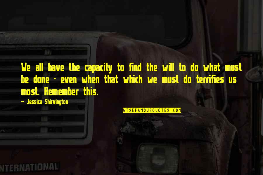 Terrifies Quotes By Jessica Shirvington: We all have the capacity to find the