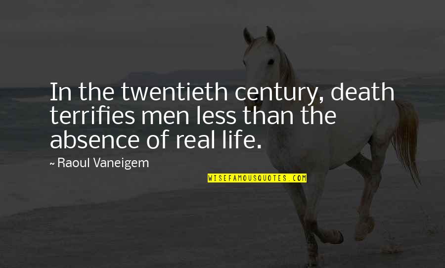 Terrifies Quotes By Raoul Vaneigem: In the twentieth century, death terrifies men less