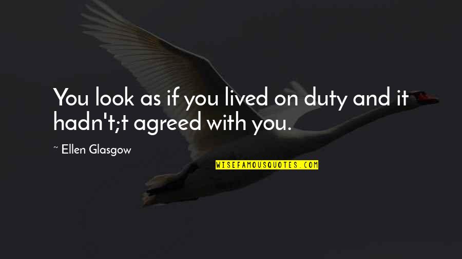 Terrifying Chilling Quotes By Ellen Glasgow: You look as if you lived on duty