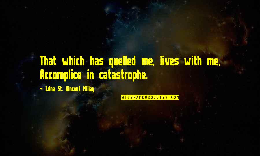 Terrifyingly Delicious Bars Quotes By Edna St. Vincent Millay: That which has quelled me, lives with me,