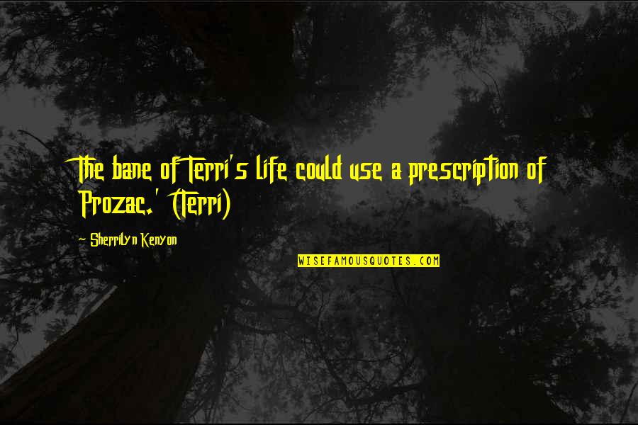 Terri's Quotes By Sherrilyn Kenyon: The bane of Terri's life could use a