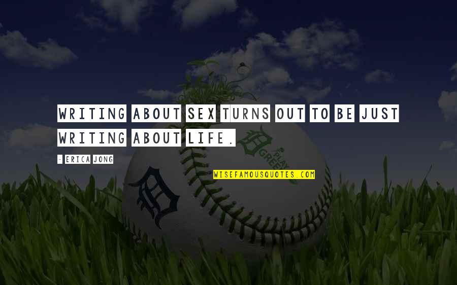 Territorio Definicion Quotes By Erica Jong: Writing about sex turns out to be just