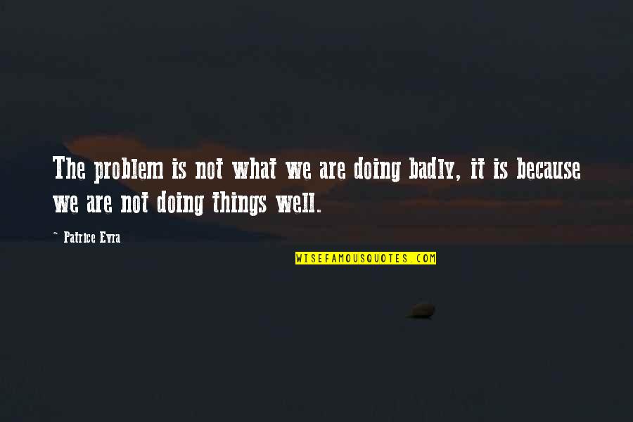Territorios De Estados Quotes By Patrice Evra: The problem is not what we are doing