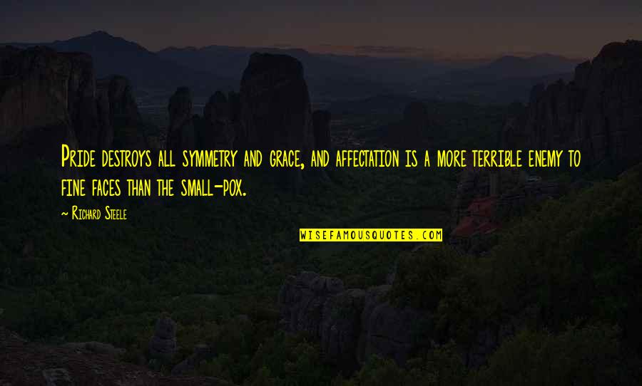 Territorios Del Quotes By Richard Steele: Pride destroys all symmetry and grace, and affectation Territorios Del Quotes By Richard Steele: Pride destroys all symmetry and grace, and affectation