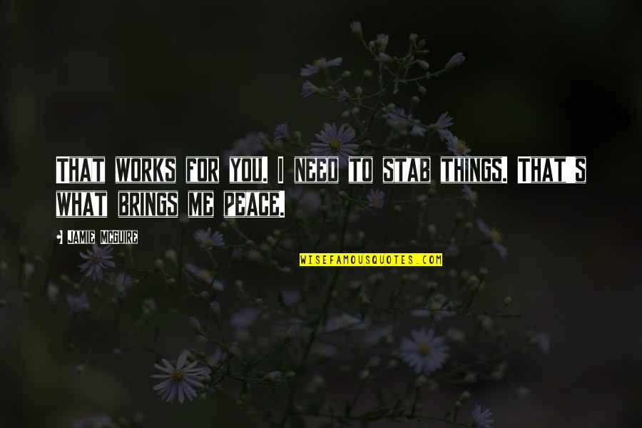 Territority Quotes By Jamie McGuire: That works for you. I need to stab