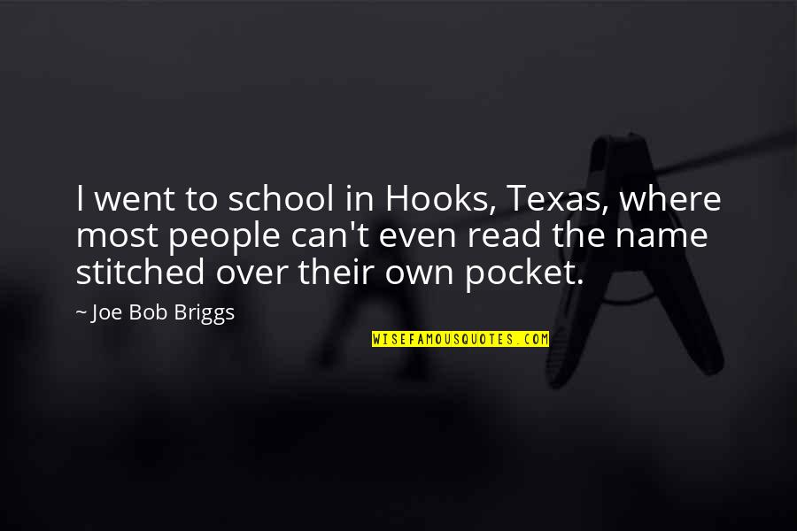 Territory Management Quotes By Joe Bob Briggs: I went to school in Hooks, Texas, where