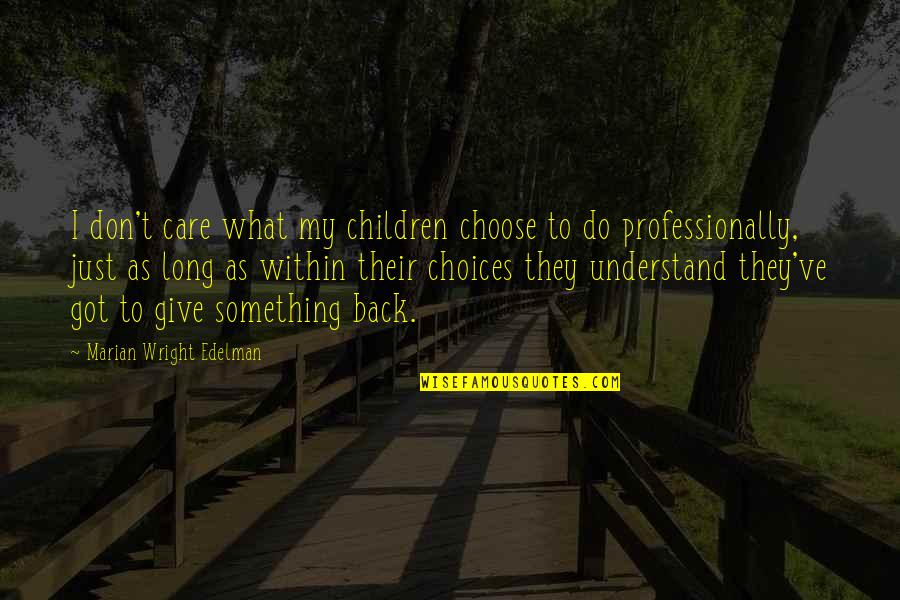 Terroja Kincaid Quotes By Marian Wright Edelman: I don't care what my children choose to