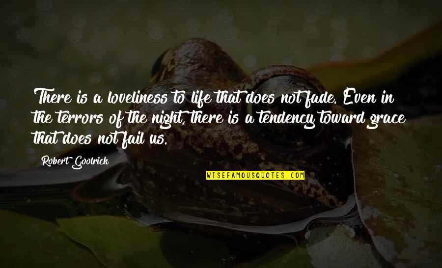 Terror By Night Quotes By Robert Goolrick: There is a loveliness to life that does Terror By Night Quotes By Robert Goolrick: There is a loveliness to life that does