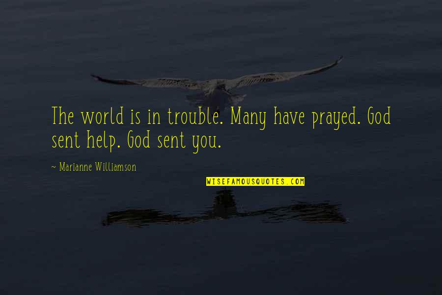 Terrorism And Education Quotes By Marianne Williamson: The world is in trouble. Many have prayed.