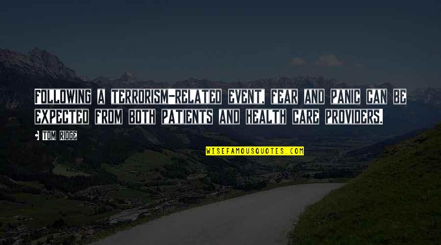 Terrorism And Fear Quotes By Tom Ridge: Following a terrorism-related event, fear and panic can