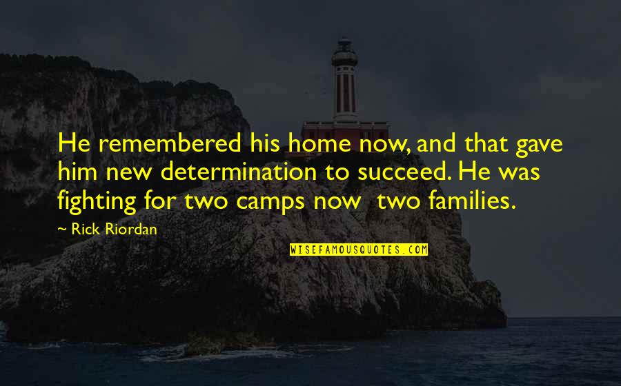 Terrorism By Gandhi Quotes By Rick Riordan: He remembered his home now, and that gave