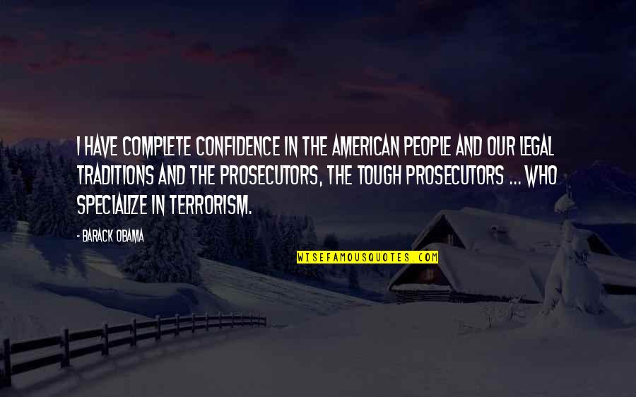 Terrorism From Obama Quotes By Barack Obama: I have complete confidence in the American people