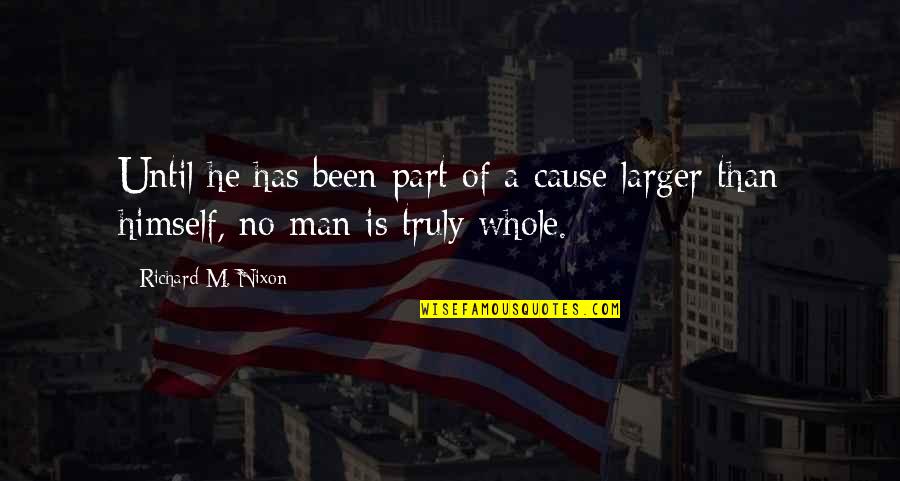 Terrorism In America Quotes By Richard M. Nixon: Until he has been part of a cause