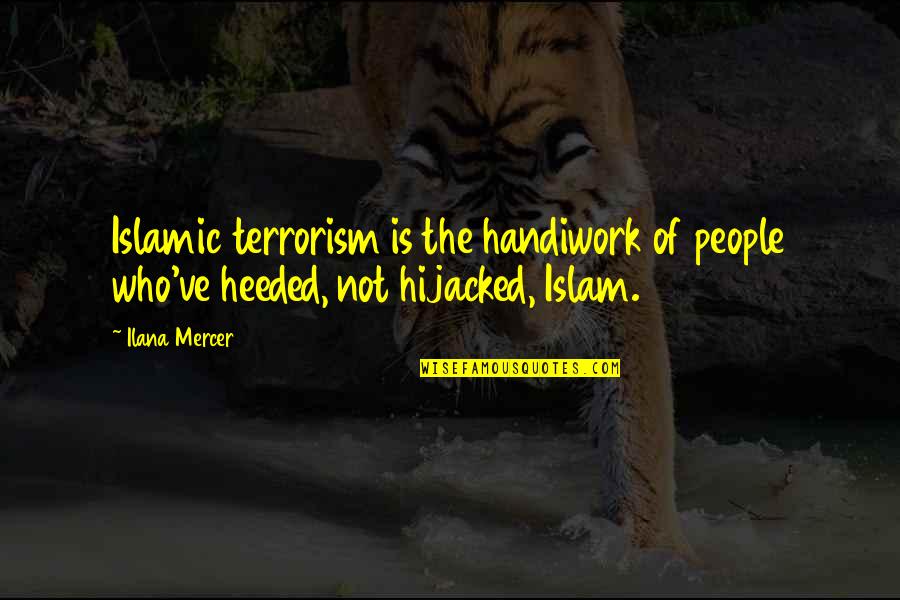 Terrorism In Islam Quotes By Ilana Mercer: Islamic terrorism is the handiwork of people who've
