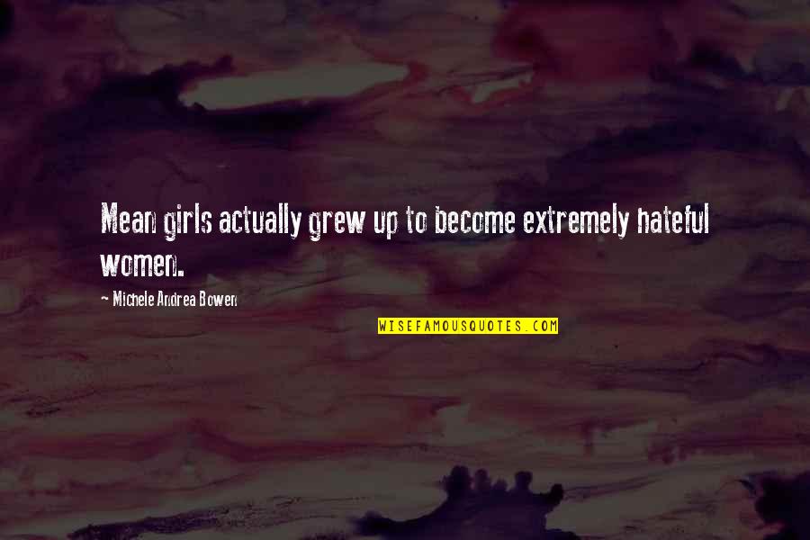 Terrorism In Islam Quotes By Michele Andrea Bowen: Mean girls actually grew up to become extremely