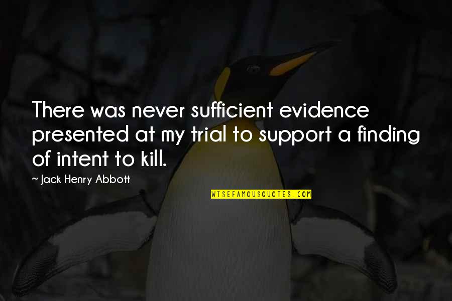 Terrorism Quotations Quotes By Jack Henry Abbott: There was never sufficient evidence presented at my Terrorism Quotations Quotes By Jack Henry Abbott: There was never sufficient evidence presented at my
