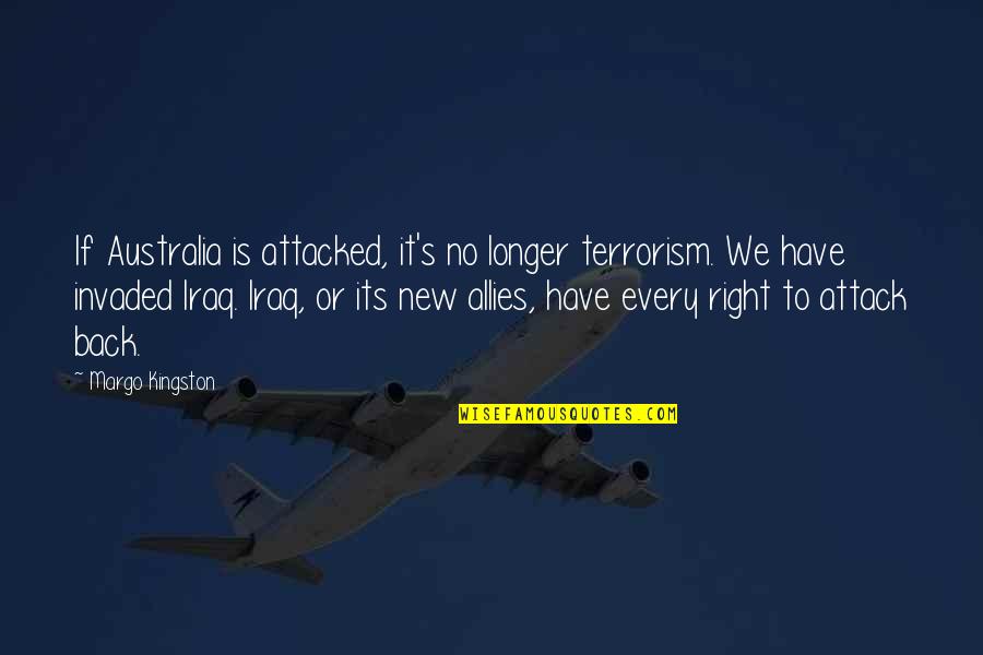 Terrorism's Quotes By Margo Kingston: If Australia is attacked, it's no longer terrorism.