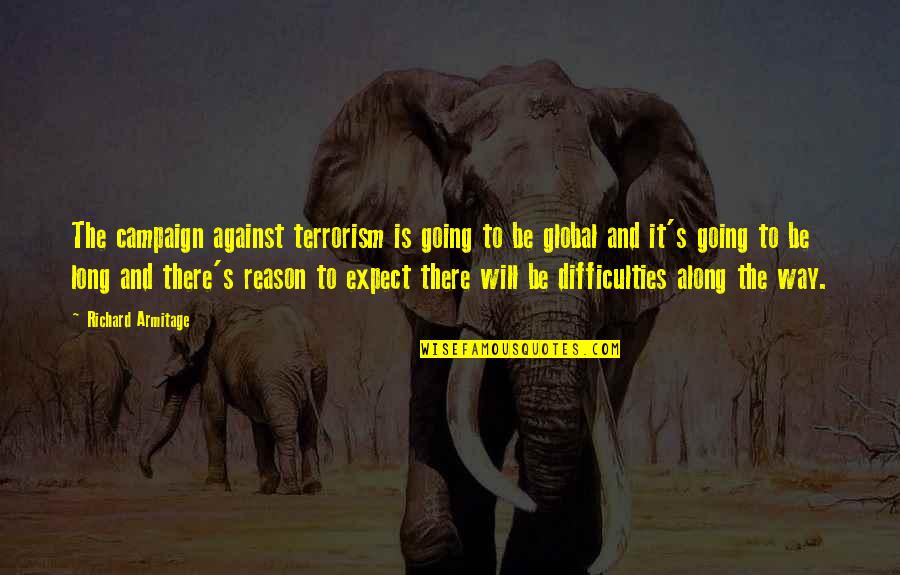 Terrorism's Quotes By Richard Armitage: The campaign against terrorism is going to be Terrorism's Quotes By Richard Armitage: The campaign against terrorism is going to be