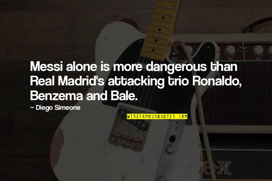 Terroristic Quotes By Diego Simeone: Messi alone is more dangerous than Real Madrid's Terroristic Quotes By Diego Simeone: Messi alone is more dangerous than Real Madrid's