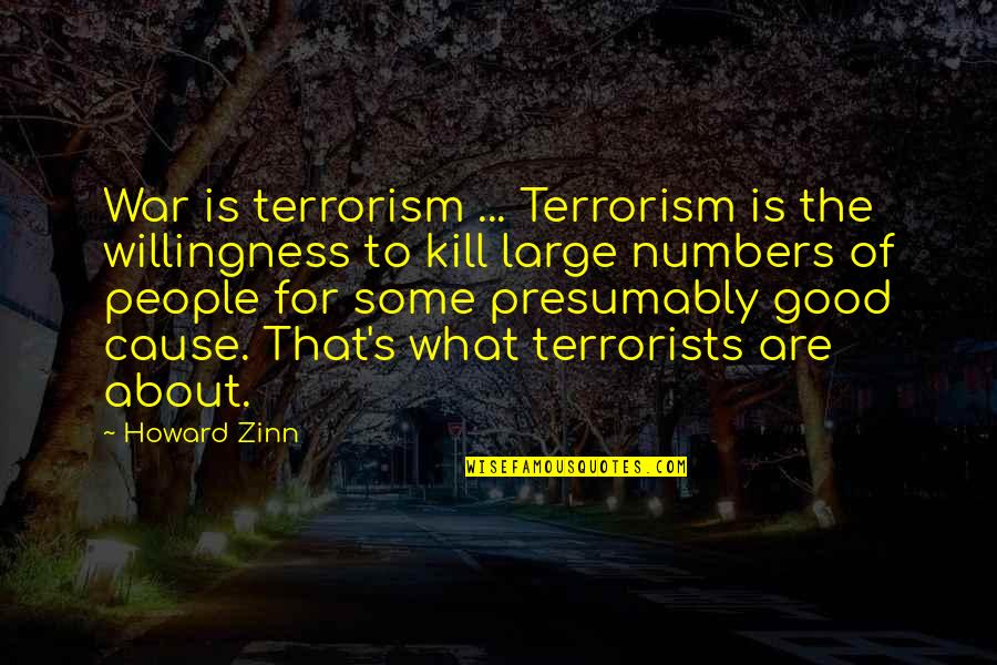Terrorists Quotes By Howard Zinn: War is terrorism ... Terrorism is the willingness
