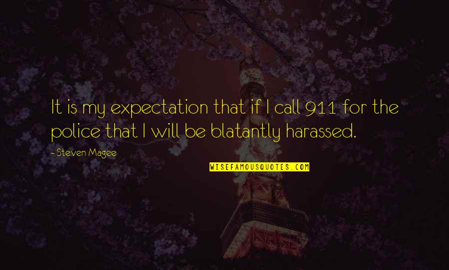 Terrorized Quotes By Steven Magee: It is my expectation that if I call