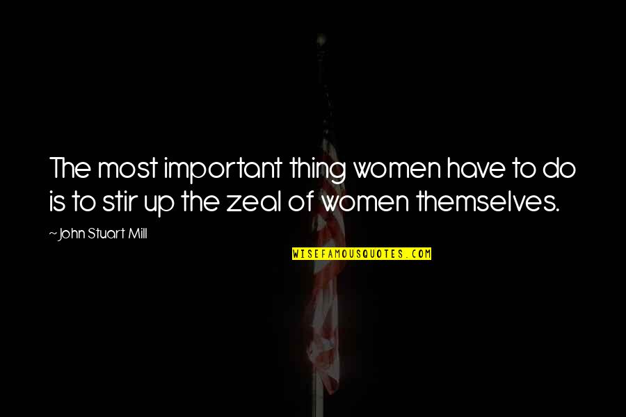 Terruzzi Naples Quotes By John Stuart Mill: The most important thing women have to do Terruzzi Naples Quotes By John Stuart Mill: The most important thing women have to do