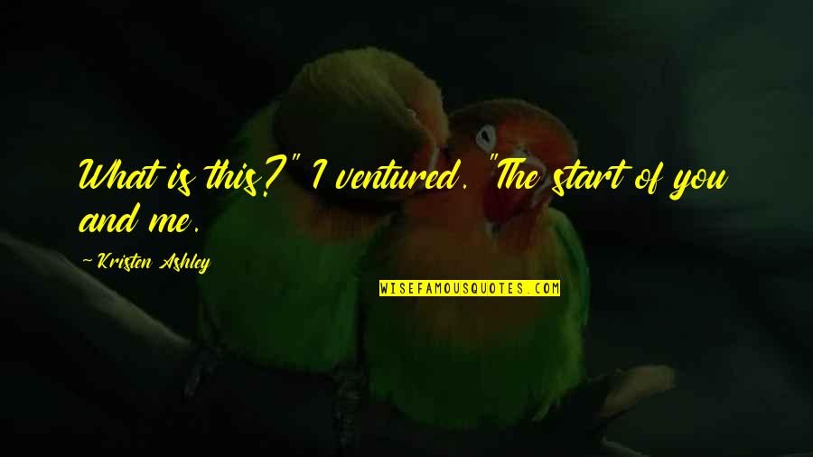 Terry Bogard Smash Quotes By Kristen Ashley: What is this?" I ventured. "The start of Terry Bogard Smash Quotes By Kristen Ashley: What is this?" I ventured. "The start of