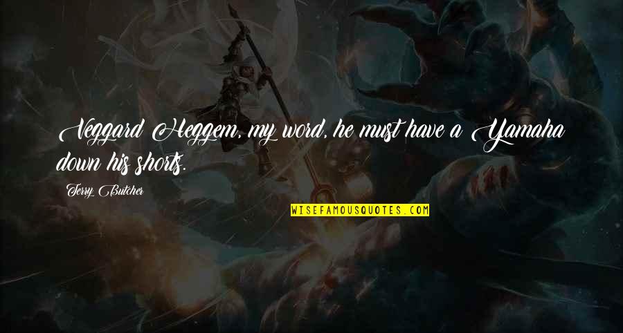 Terry Down Quotes By Terry Butcher: Veggard Heggem, my word, he must have a Terry Down Quotes By Terry Butcher: Veggard Heggem, my word, he must have a