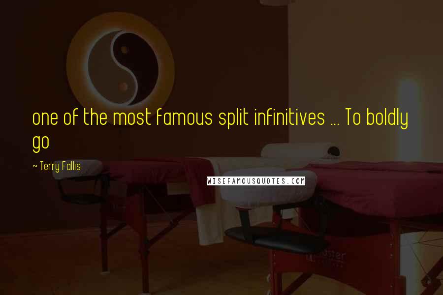 Terry Fallis quotes: one of the most famous split infinitives ... To boldly go