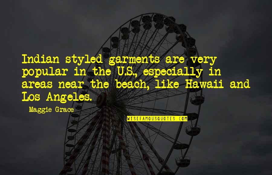 Terry Goodkind Faith Of The Fallen Quotes By Maggie Grace: Indian-styled garments are very popular in the U.S., Terry Goodkind Faith Of The Fallen Quotes By Maggie Grace: Indian-styled garments are very popular in the U.S.,