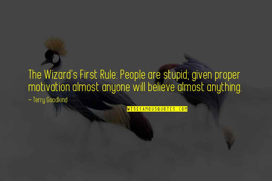 Terry Goodkind Wizard's First Rule Quotes By Terry Goodkind: The Wizard's First Rule: People are stupid; given