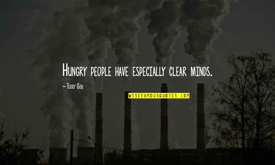 Terry Gou Quotes By Terry Gou: Hungry people have especially clear minds.