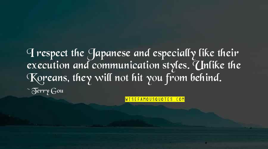 Terry Gou Quotes By Terry Gou: I respect the Japanese and especially like their Terry Gou Quotes By Terry Gou: I respect the Japanese and especially like their