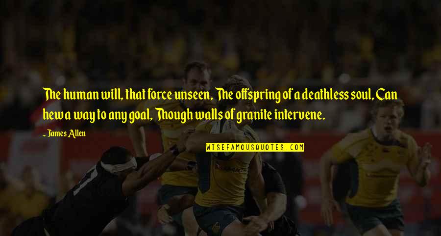 Terry Heick Quotes By James Allen: The human will, that force unseen, The offspring