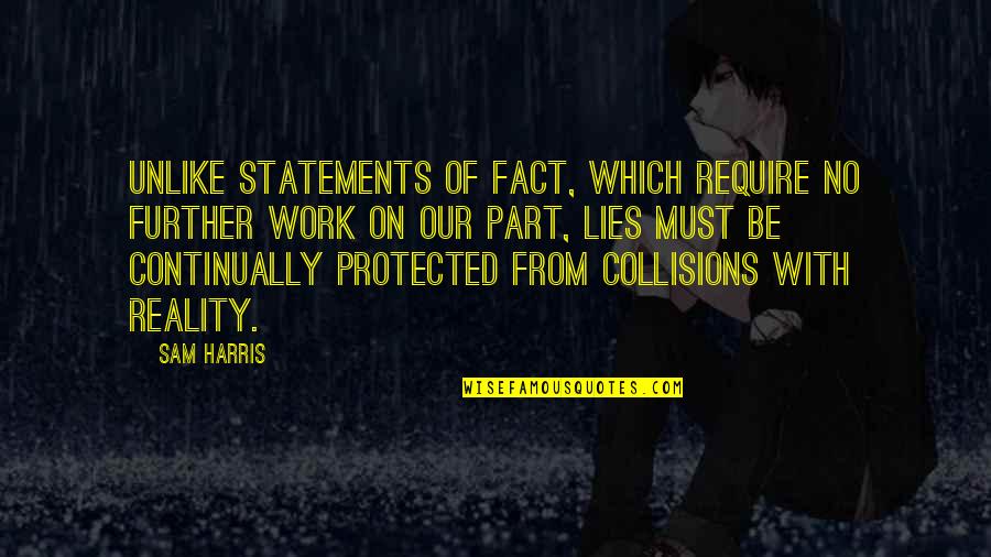 Terry Heick Quotes By Sam Harris: Unlike statements of fact, which require no further